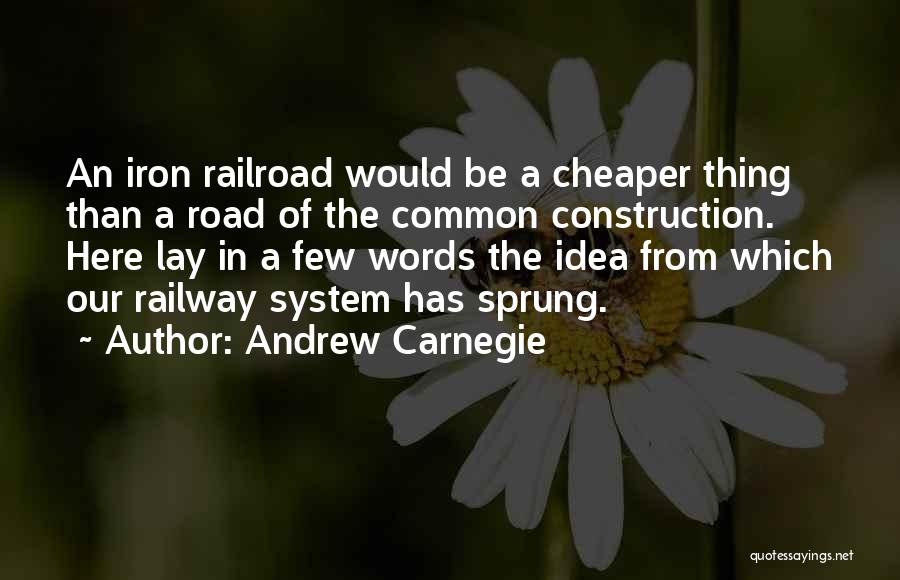 Road Construction Quotes By Andrew Carnegie