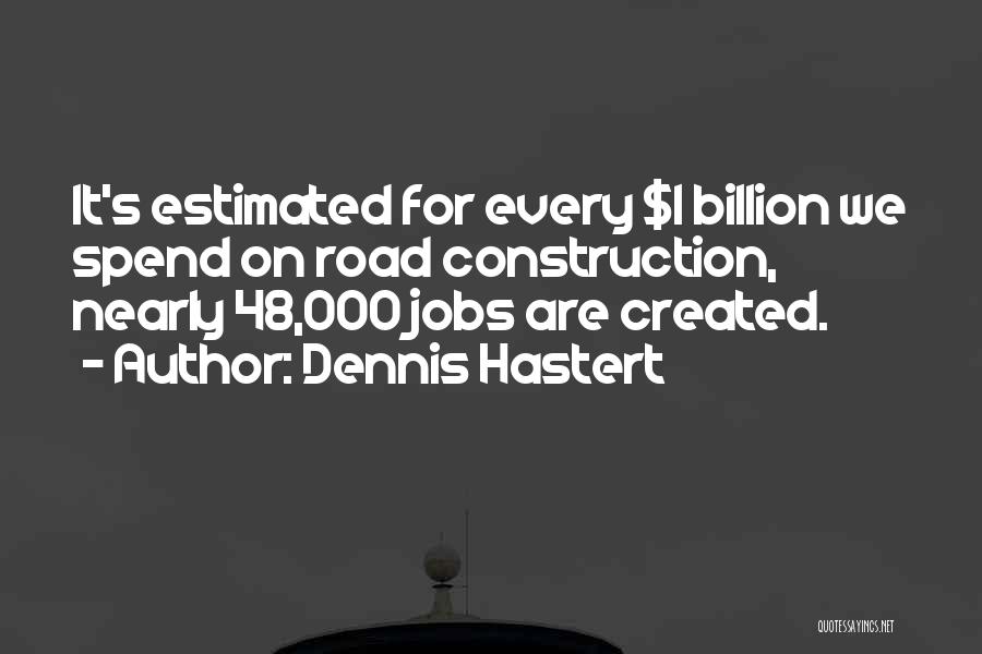 Road Construction Quotes By Dennis Hastert