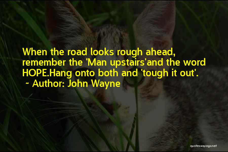 Road Gets Rough Quotes By John Wayne