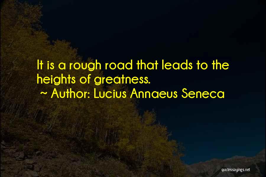 Road Gets Rough Quotes By Lucius Annaeus Seneca