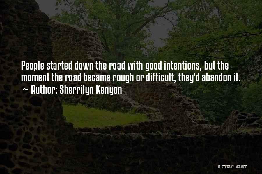Road Gets Rough Quotes By Sherrilyn Kenyon