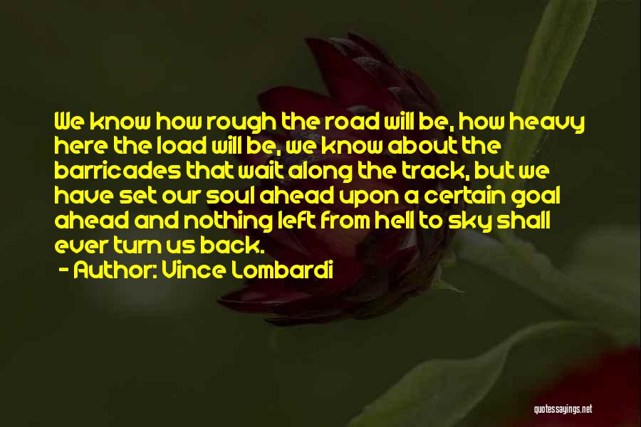 Road Gets Rough Quotes By Vince Lombardi