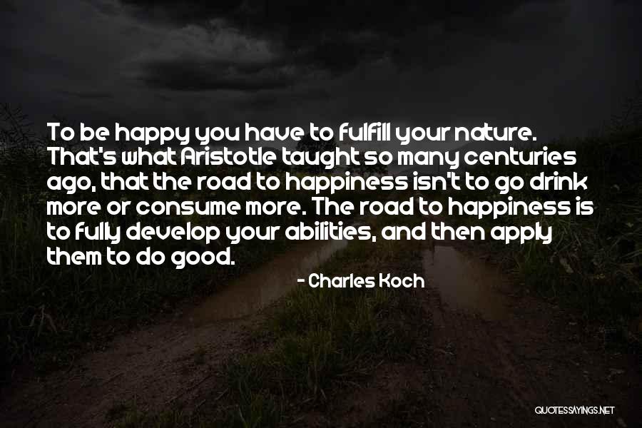 Road Happiness Quotes By Charles Koch Road Happiness Quotes By Charles Koch