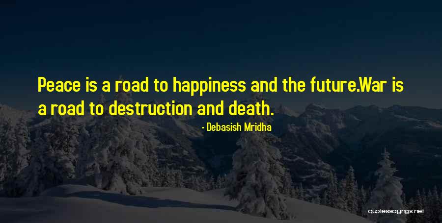 Road Happiness Quotes By Debasish Mridha Road Happiness Quotes By Debasish Mridha