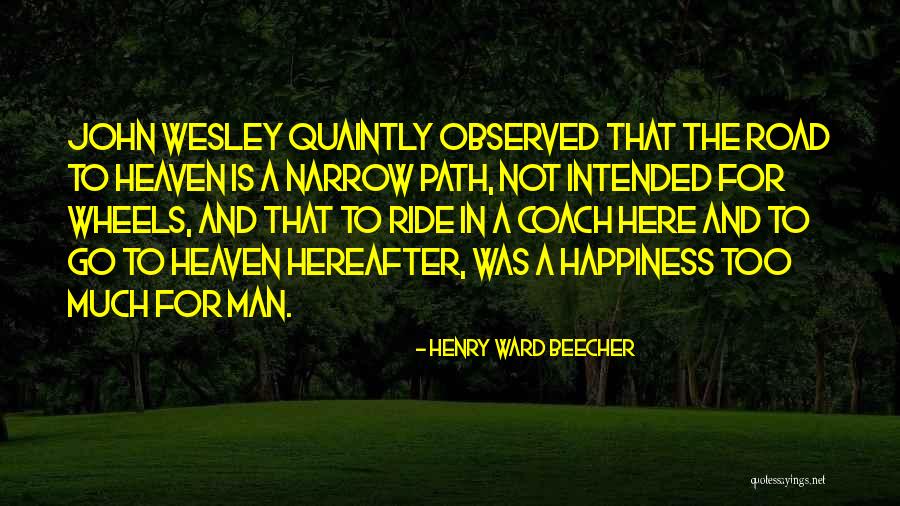 Road Happiness Quotes By Henry Ward Beecher Road Happiness Quotes By Henry Ward Beecher