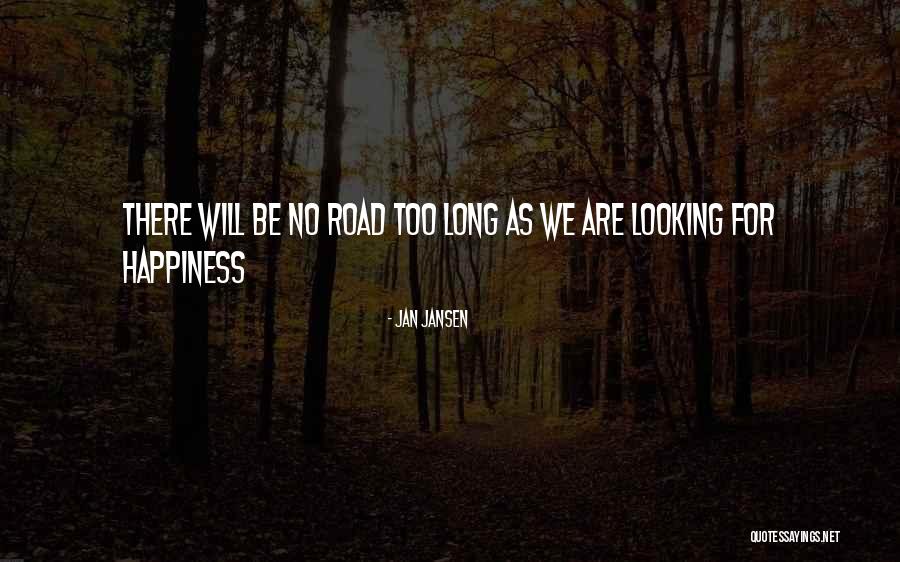 Road Happiness Quotes By Jan Jansen Road Happiness Quotes By Jan Jansen
