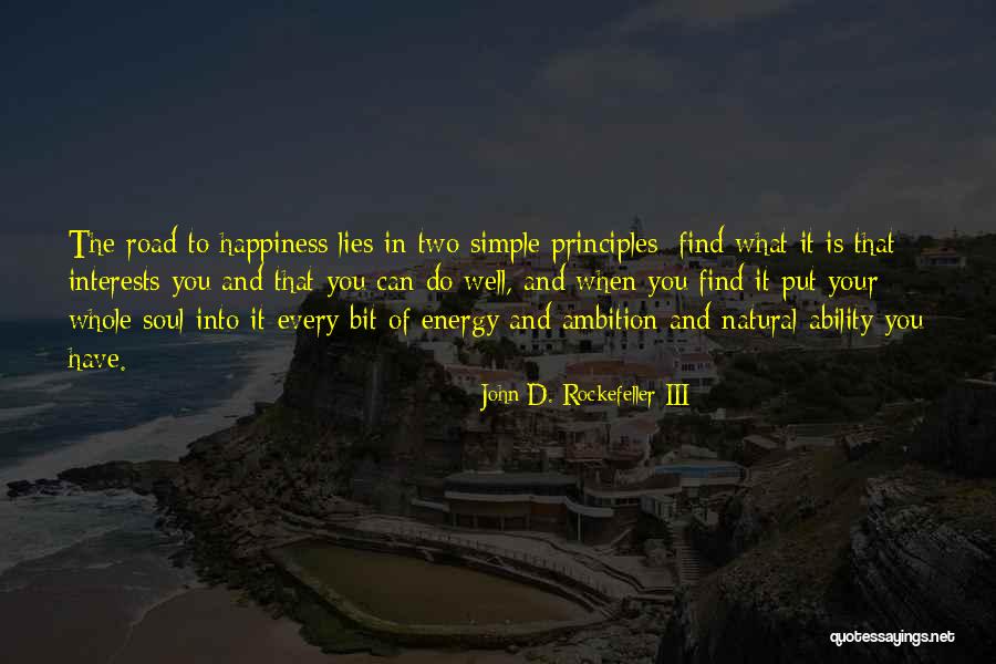 Road Happiness Quotes By John D. Rockefeller III Road Happiness Quotes By John D. Rockefeller III