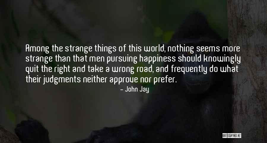 Road Happiness Quotes By John Jay Road Happiness Quotes By John Jay