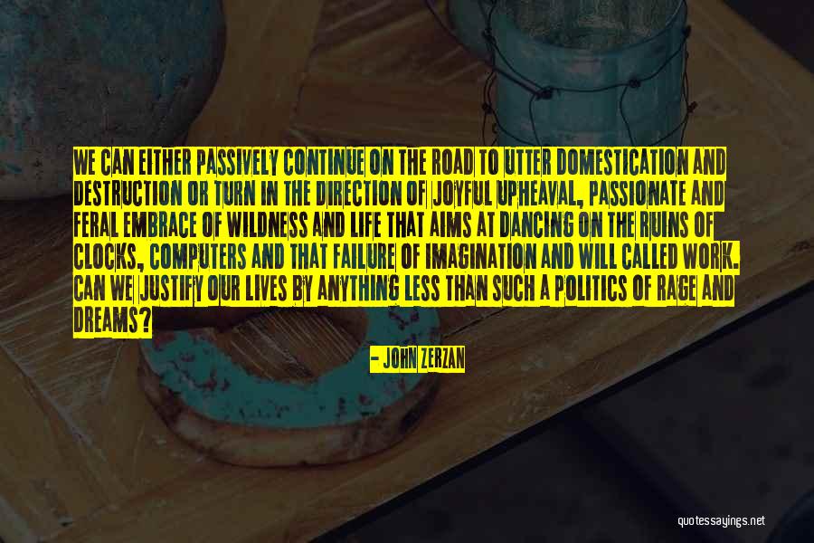 Road In Life Quotes By John Zerzan Road In Life Quotes By John Zerzan