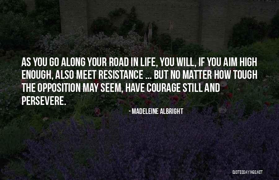 Road In Life Quotes By Madeleine Albright Road In Life Quotes By Madeleine Albright