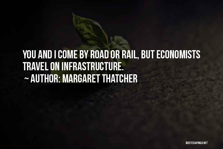 Road Infrastructure Quotes By Margaret Thatcher