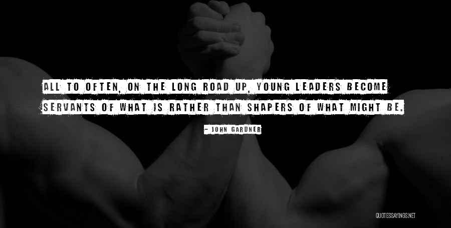 Road Is Long Quotes By John Gardner Road Is Long Quotes By John Gardner