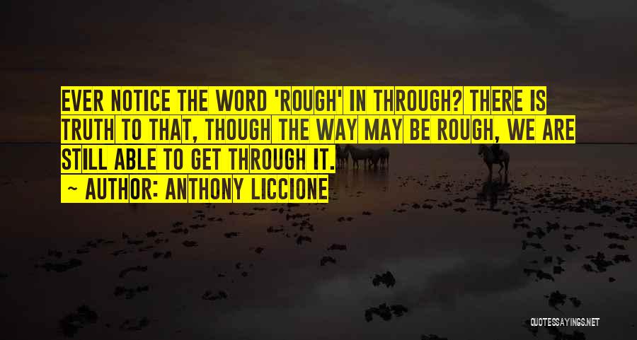 Road Is Rough Quotes By Anthony Liccione