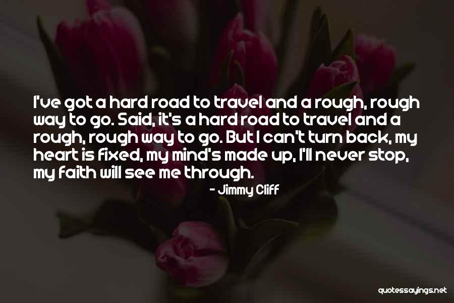 Road Is Rough Quotes By Jimmy Cliff