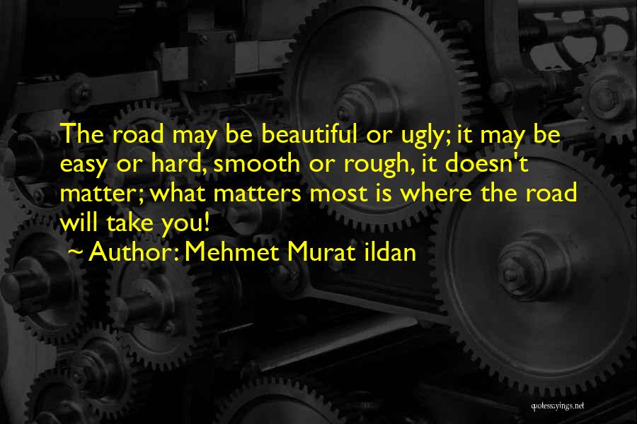 Road Is Rough Quotes By Mehmet Murat Ildan