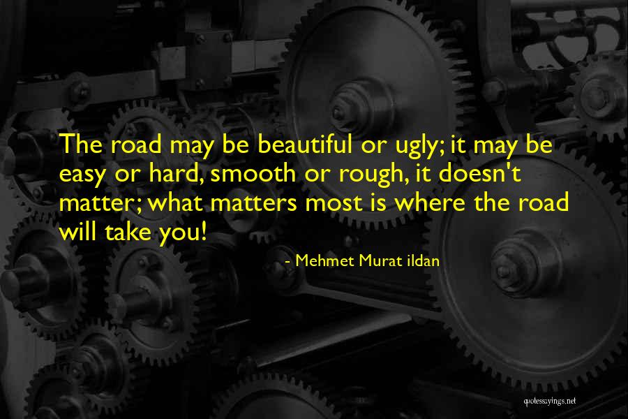 Road Is Rough Quotes By Mehmet Murat Ildan