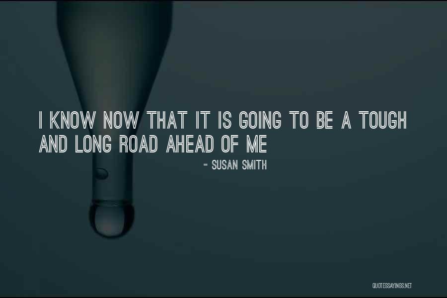 Road Is Tough Quotes By Susan Smith