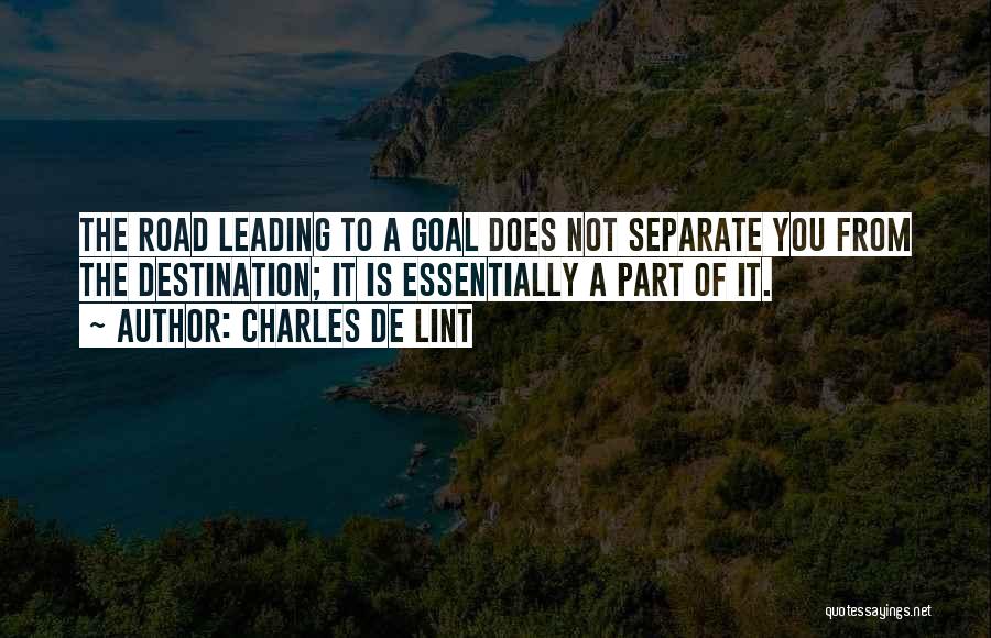 Road Leading Quotes By Charles De Lint