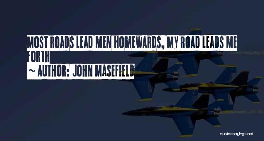 Road Leading Quotes By John Masefield