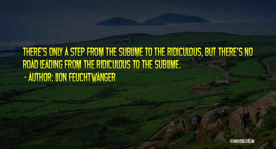 Road Leading Quotes By Lion Feuchtwanger