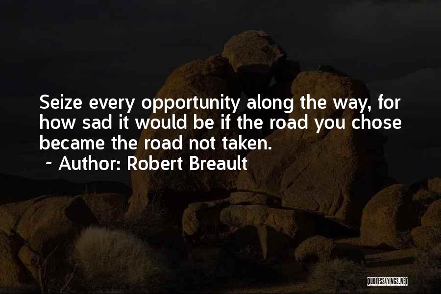 Road Less Taken Quotes By Robert Breault