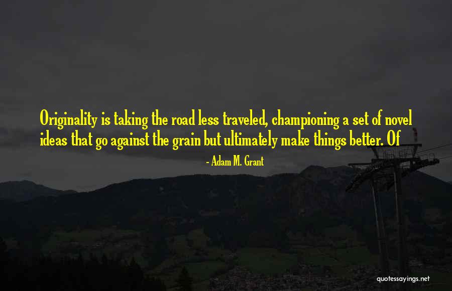 Road Less Traveled Quotes By Adam M. Grant