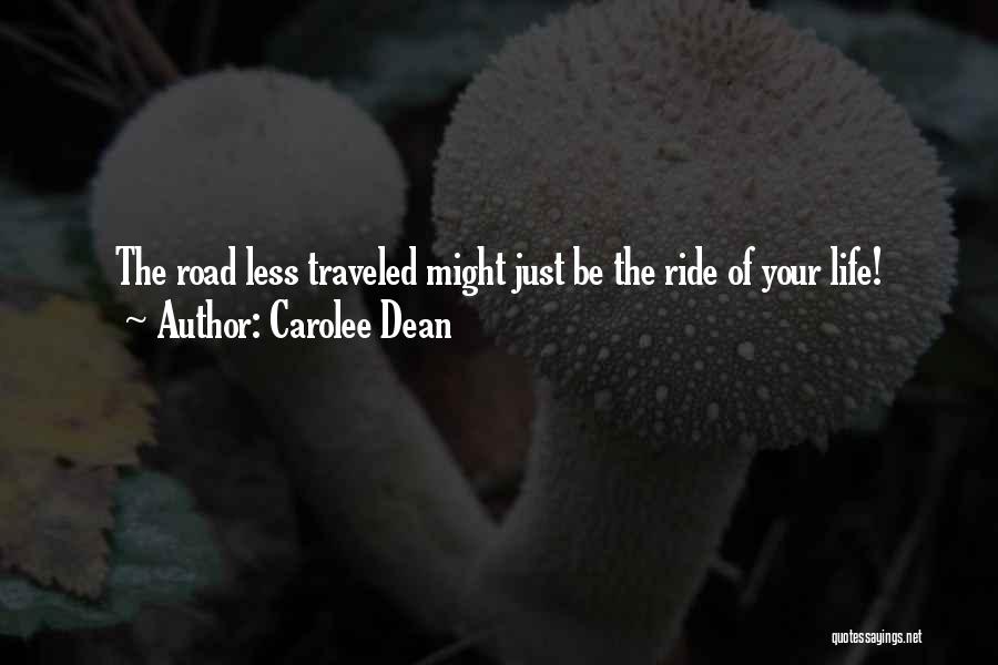 Road Less Traveled Quotes By Carolee Dean