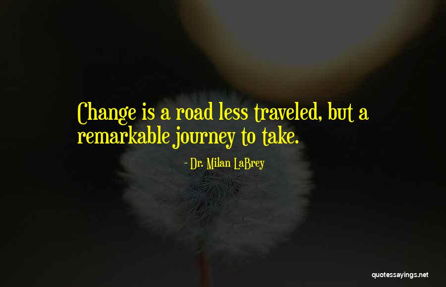 Road Less Traveled Quotes By Dr. Milan LaBrey