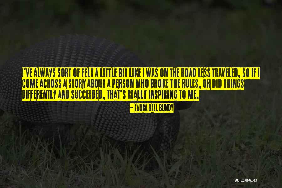 Road Less Traveled Quotes By Laura Bell Bundy Road Less Traveled Quotes By Laura Bell Bundy