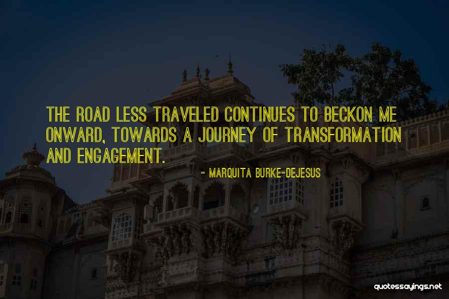 Road Less Traveled Quotes By Marquita Burke-DeJesus Road Less Traveled Quotes By Marquita Burke-DeJesus