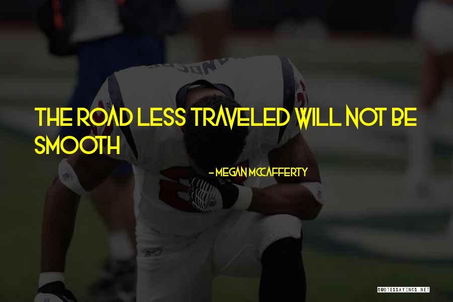 Road Less Traveled Quotes By Megan McCafferty Road Less Traveled Quotes By Megan McCafferty
