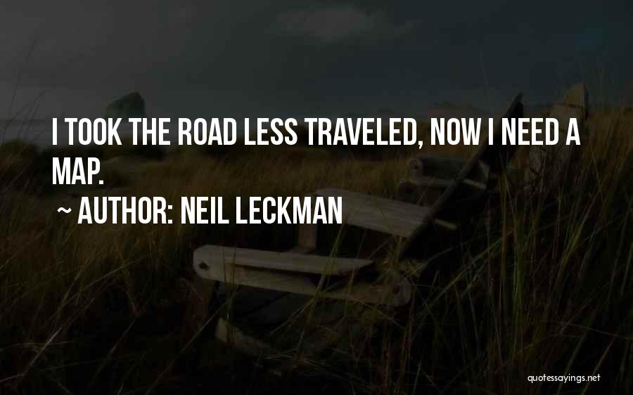 Road Less Traveled Quotes By Neil Leckman