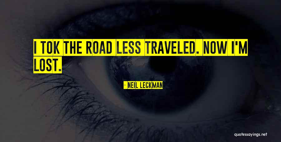 Road Less Traveled Quotes By Neil Leckman