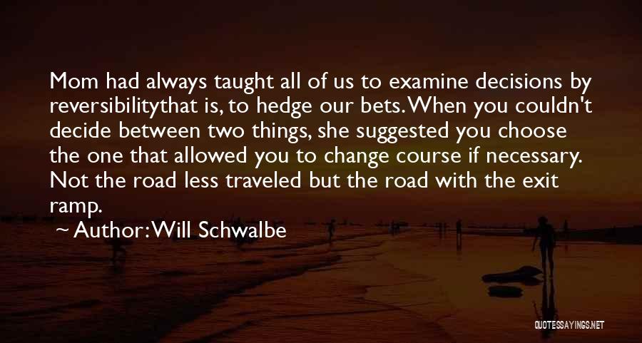 Road Less Traveled Quotes By Will Schwalbe