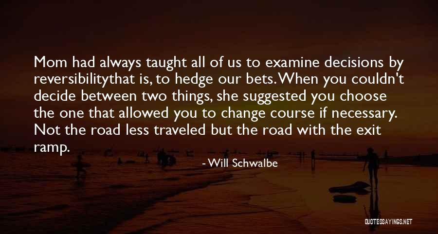 Road Less Traveled Quotes By Will Schwalbe