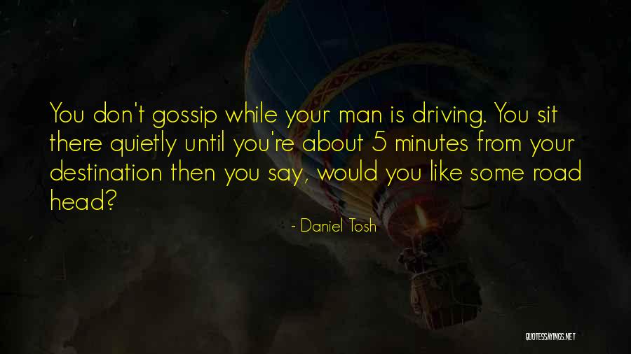 Road Man Quotes By Daniel Tosh Road Man Quotes By Daniel Tosh