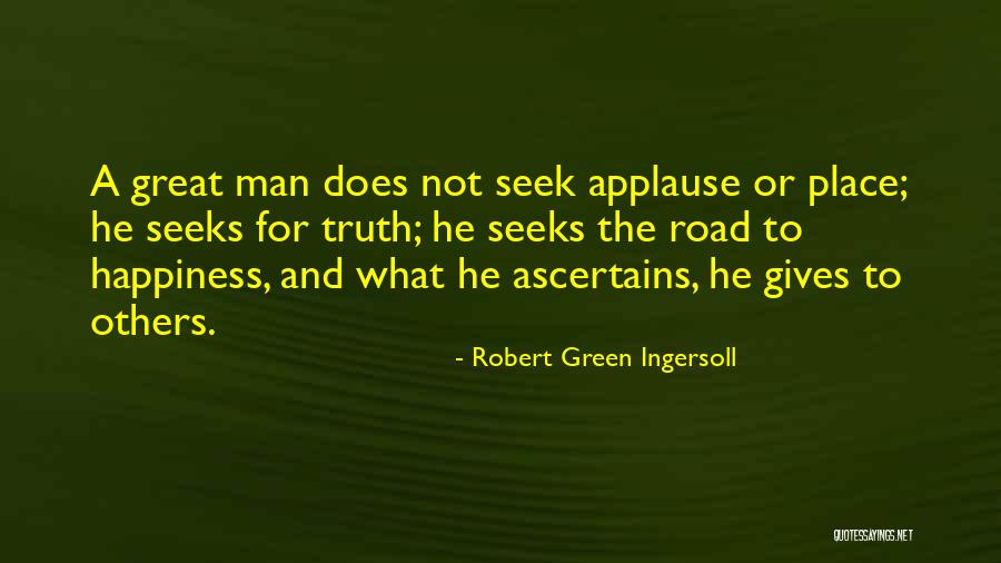 Road Man Quotes By Robert Green Ingersoll Road Man Quotes By Robert Green Ingersoll