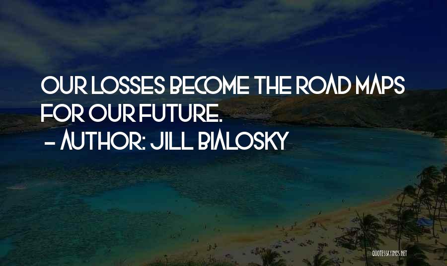 Road Maps Quotes By Jill Bialosky