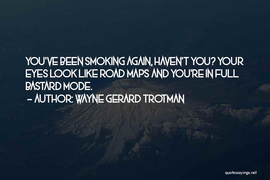 Road Maps Quotes By Wayne Gerard Trotman