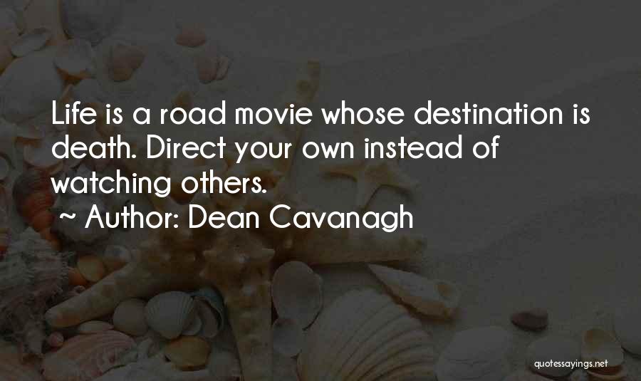 Road Movie Quotes By Dean Cavanagh