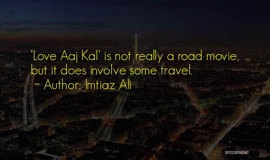 Road Movie Quotes By Imtiaz Ali