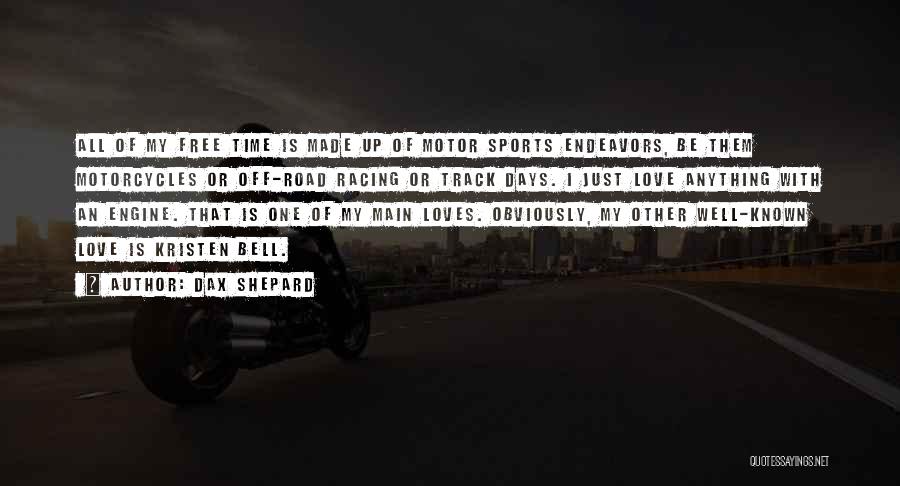 Road Racing Quotes By Dax Shepard