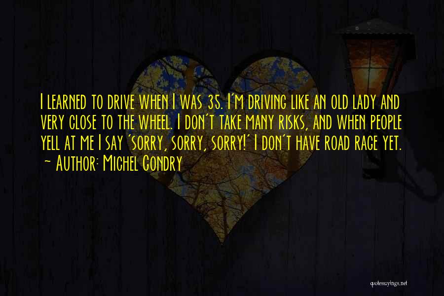 Road Rage Quotes By Michel Gondry