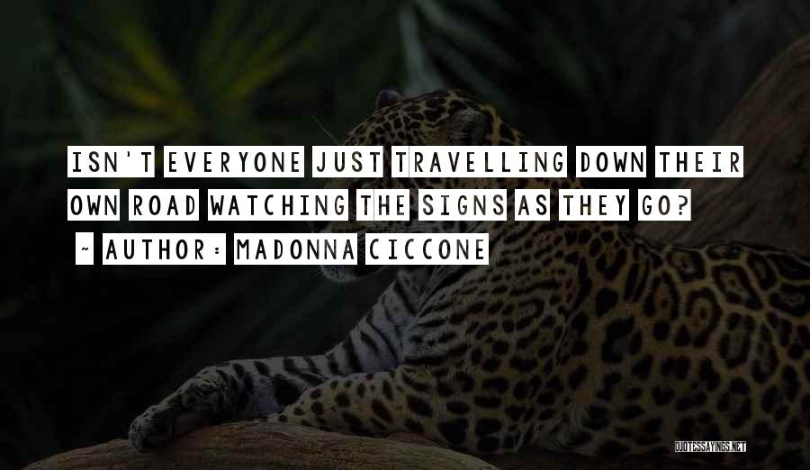 Road Signs Quotes By Madonna Ciccone