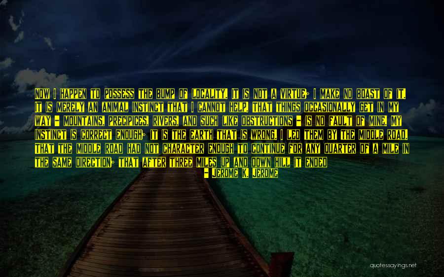 Road To Character Quotes By Jerome K. Jerome Road To Character Quotes By Jerome K. Jerome