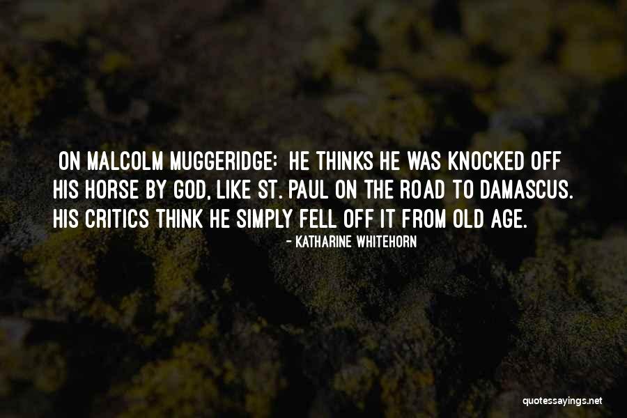Road To Damascus Quotes By Katharine Whitehorn Road To Damascus Quotes By Katharine Whitehorn