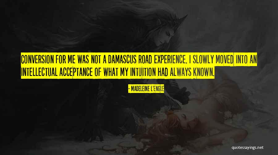 Road To Damascus Quotes By Madeleine L'Engle Road To Damascus Quotes By Madeleine L'Engle