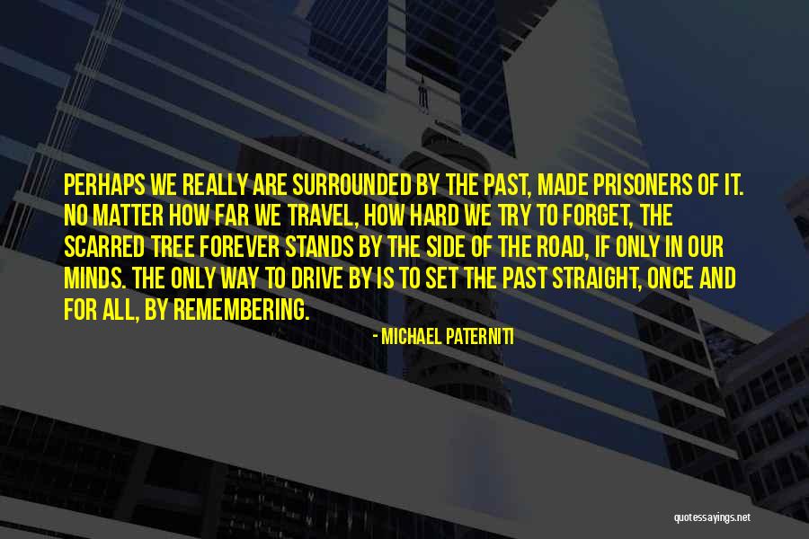 Road To Forever Quotes By Michael Paterniti Road To Forever Quotes By Michael Paterniti