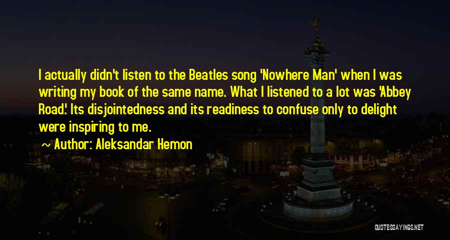 Road To Nowhere Quotes By Aleksandar Hemon