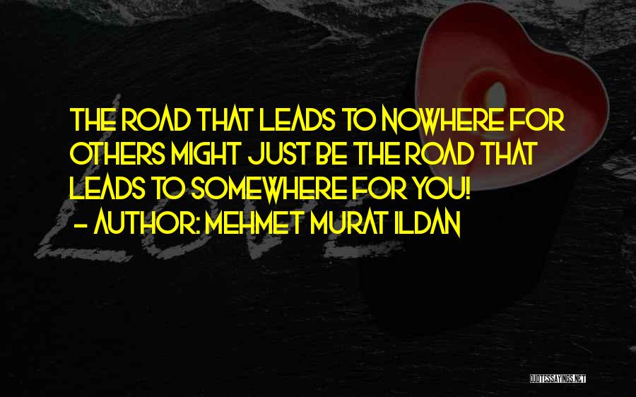 Road To Nowhere Quotes By Mehmet Murat Ildan